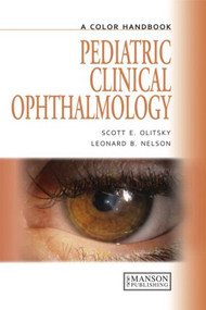 Pediatric Clinical Ophthalmology (A Color Handbook) by Scott Olitsky, Leonard Nelson, 9781840761511