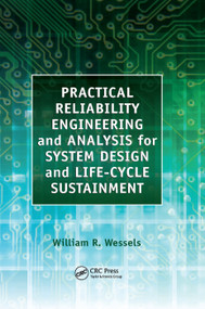Practical Reliability Engineering and Analysis for System Design and Life-Cycle Sustainment by William Wessels, 9780367384258