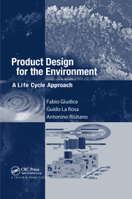 Product Design for the Environment (A Life Cycle Approach) by Fabio Giudice, Guido La Rosa, Antonino Risitano, 9780367391348