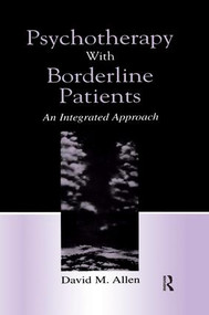 Psychotherapy With Borderline Patients (An Integrated Approach) by David M. Allen, 9781138012752