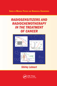 Radiosensitizers and Radiochemotherapy in the Treatment of Cancer by Shirley Lehnert, 9780367378028