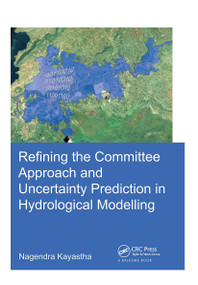 Refining the Committee Approach and Uncertainty Prediction in Hydrological Modelling by Nagendra Kayastha, 9781138027466