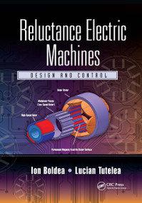 Reluctance Electric Machines (Design and Control) by Ion Boldea, Lucian Tutelea, 9780367733933