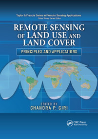 Remote Sensing of Land Use and Land Cover (Principles and Applications) by Chandra P. Giri, 9780367864385
