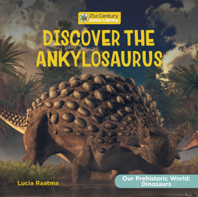 Discover the Ankylosaurus by Lucia Raatma, 9781668946640