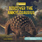 Discover the Ankylosaurus by Lucia Raatma, 9781668946640