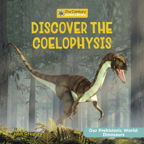 Discover the Coelophysis by Josh Gregory, 9781668946664