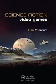 Science Fiction Video Games by Neal Roger Tringham, 9781482203882