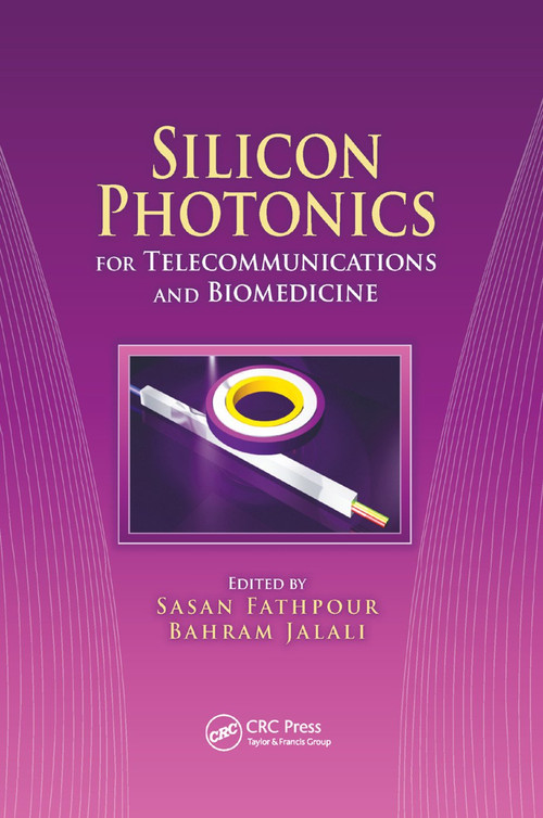 Silicon Photonics for Telecommunications and Biomedicine by Sasan Fathpour, Bahram Jalali, 9780367382049
