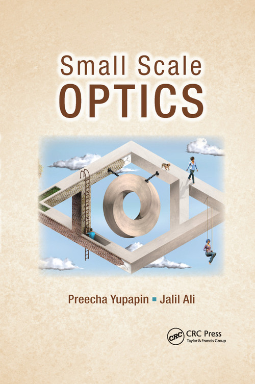 Small Scale Optics by Preecha Yupapin, Jalil Ali, 9780367379520