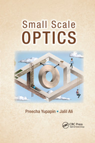 Small Scale Optics by Preecha Yupapin, Jalil Ali, 9780367379520