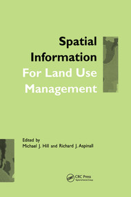 Spatial Information for Land Use Management by Michael J. Hill, Richard J. Aspinall, 9780367578909