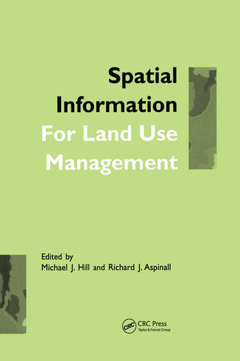 Spatial Information for Land Use Management by Michael J. Hill, Richard J. Aspinall, 9780367578909