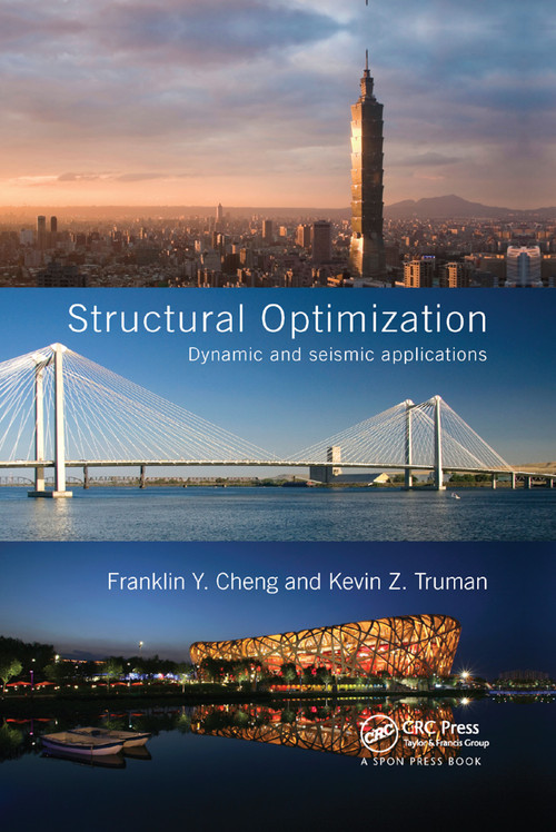 Structural Optimization (Dynamic and Seismic Applications) by Franklin Y. Cheng, Kevin Z. Truman, 9780367865139