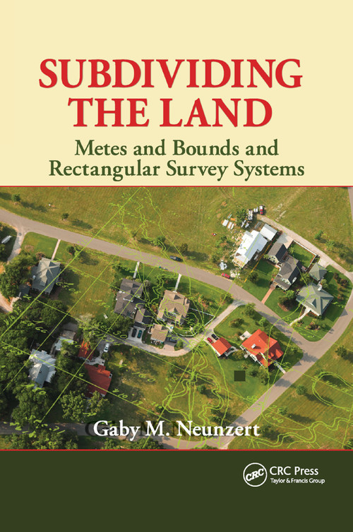 Subdividing the Land (Metes and Bounds and Rectangular Survey Systems) by Gaby M. Neunzert, 9780367864811