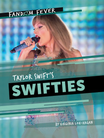 Taylor Swift's Swifties by Virginia Loh-Hagan, 9781668947487