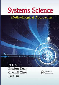 Systems Science (Methodological Approaches) by Yi Lin, Xiaojun Duan, Chengli Zhao, Li Da Xu, 9781138199774