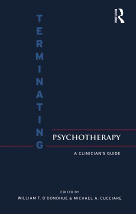 Terminating Psychotherapy (A Clinician's Guide) by William T. O'Donohue, Michael Cucciare, 9781138872820