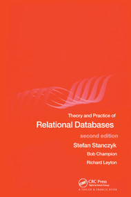Theory and Practice of Relational Databases by Stefan Stanczyk, Bob Champion, Richard Leyton, 9780415247023