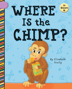 Where Is the Chimp? by Elizabeth Scully, Laura Gomez, 9781668946473