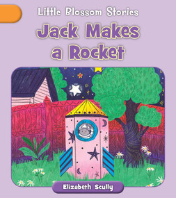 Jack Makes a Rocket by Elizabeth Scully, Tika Bobokhidze, Tata Bobokhidze, 9781668946282