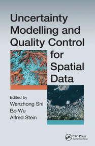 Uncertainty Modelling and Quality Control for Spatial Data by Shi Wenzhong, Bo Wu, Alfred Stein, 9780367377144