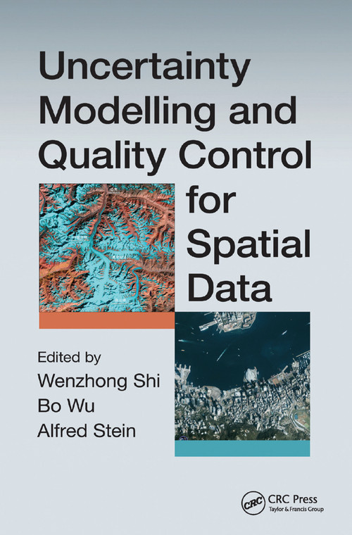 Uncertainty Modelling and Quality Control for Spatial Data by Shi Wenzhong, Bo Wu, Alfred Stein, 9780367377144
