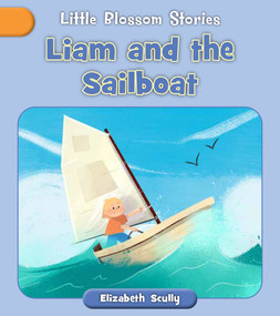 Liam and the Sailboat by Elizabeth Scully, Andreana Boatta, 9781668946305