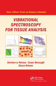Vibrational Spectroscopy for Tissue Analysis by Ihtesham ur Rehman, Zanyar Movasaghi, Shazza Rehman, 9780367865160