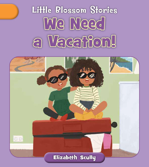 We Need a Vacation! by Elizabeth Scully, Eduardo Marticorena, 9781668946367