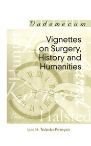 Vignettes on Surgery, History and Humanities by Luis Horacio Toledo-Pereyra, 9781570596575