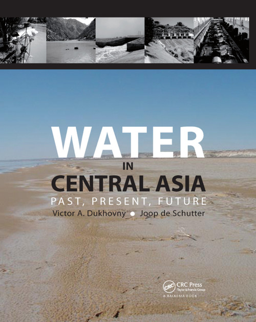 Water in Central Asia (Past, Present, Future) by Victor A. Dukhovny, Joop de Schutter, 9780367383084
