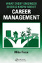 What Every Engineer Should Know About Career Management by Mike Ficco, 9781420076820