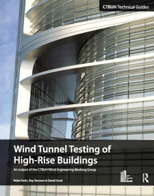 Wind Tunnel Testing of High-Rise Buildings by Peter Irwin, Roy Denoon, David Scott, 9780415714594