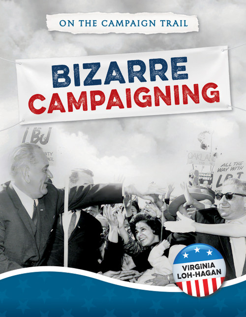 Bizarre Campaigning by Virginia Loh-Hagan, 9781668947388