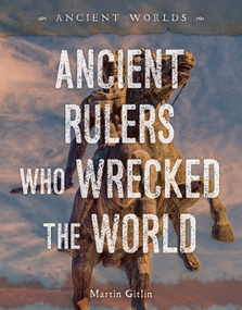 Ancient Rulers Who Wrecked the World - 9781668948712 by Martin Gitlin, 9781668948712