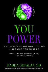 You Power (Why Health Is Not What You Do  But Who You Must Be) by Radha Gopalan, 9781612680361