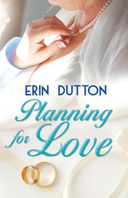 Planning for Love - 9781626399549 by Erin Dutton, 9781626399549
