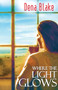 Where the Light Glows by Dena Blake, 9781626399587