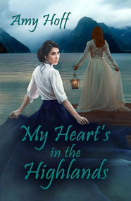 My Heart's in the Highlands by Amy Hoff, 9781642471274