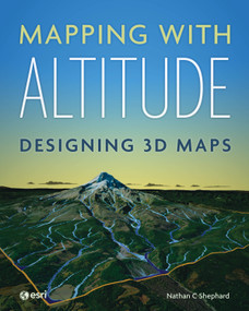 Mapping with Altitude (Designing 3D Maps) by Nathan C Shephard, 9781589485532