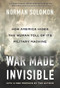 War Made Invisible (How America Hides the Human Toll of Its Military Machine) - 9781620979167 by Norman Solomon, 9781620979167