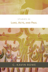 Studies in Luke, Acts, and Paul by C. Kavin Rowe, 9780802882745