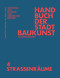 Handbuch der Stadtbaukunst (Studienausgabe Band 4: Straßenräume) (German Edition) by Christoph Mäckler, Deutsches Institut für Stadtbaukunst e.V, Birgit Roth, 9783986120580