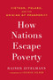 How Nations Escape Poverty (Vietnam, Poland, and the Origins of Prosperity) by Rainer Zitelmann, 9781641773959