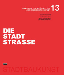 Die Stadtstraße (Konferenz zur Schönheit und Lebensfähigkeit der Stadt 13) (German Edition) by Christoph Mäckler, Wolfgang Sonne, Deutsches Institut für Stadtbaukunst e.V, 9783986120856