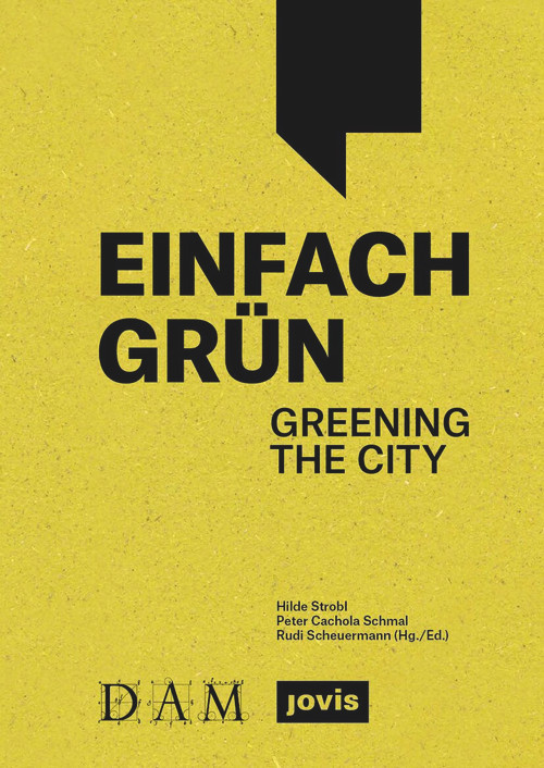 Einfach Grün - Greening the City (Handbuch für Gebäudegrün) by Hilde Strobl, Peter Cachola Schmal, Rudi Scheuermann, 9783986120757