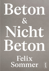 Beton & Nicht Beton (German Edition) by Felix Sommer, 9783986120870