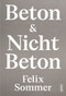 Beton & Nicht Beton (German Edition) by Felix Sommer, 9783986120870