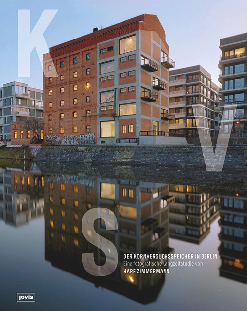 Der Kornversuchsspeicher in Berlin (Eine fotografische Langzeitstudie) (German Edition) by Harf Zimmermann, 9783986120962